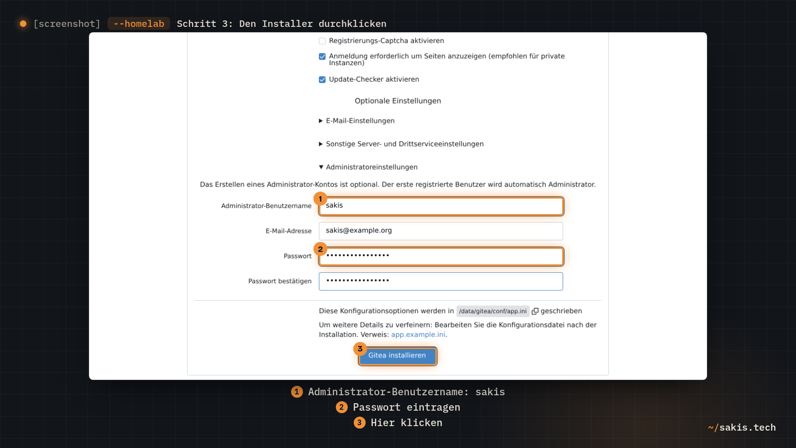 Die aufgeklappten Administratoreinstellungen im Gitea-Installer mit dem Benutzernamen sakis, E-Mail-Adresse und Passwort, darunter der Knopf Gitea installieren.