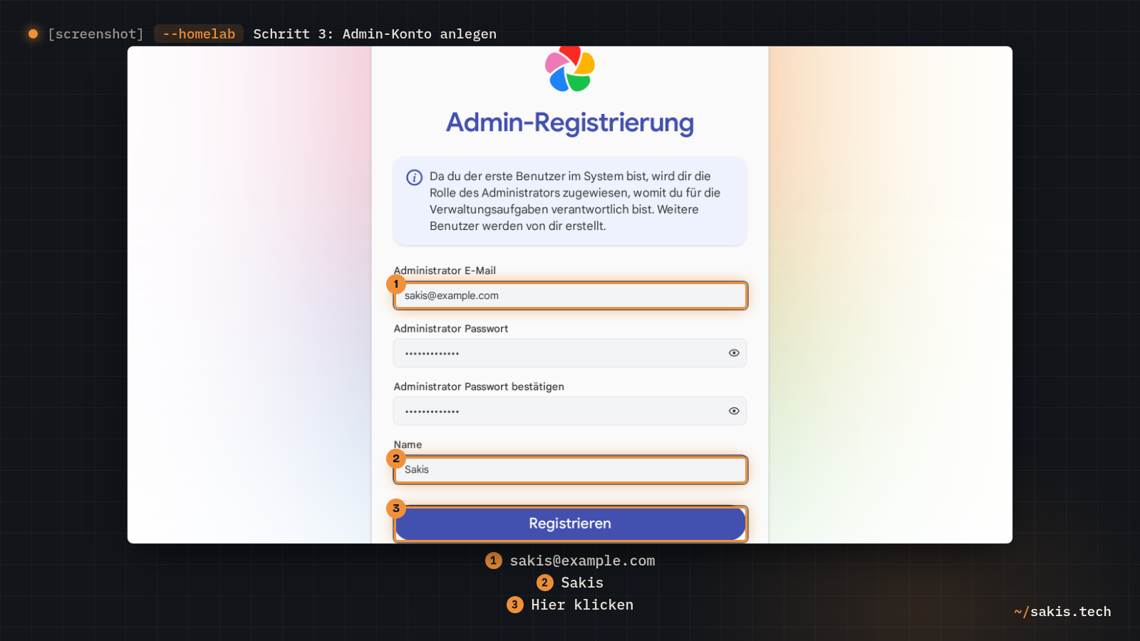 Das Formular Admin-Registrierung mit E-Mail sakis@example.com, zweimal Passwort, Name Sakis und dem Knopf Registrieren.